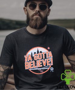 Ya Gotta Believe Shirt