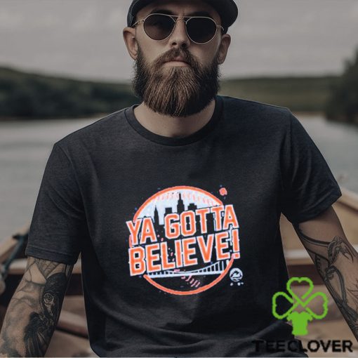 Ya Gotta Believe Shirt