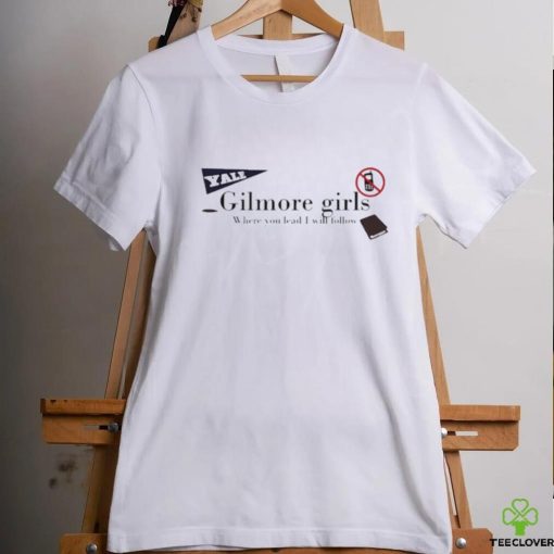 Yale Gilmore Girls Where You Lead I Will Follow Shirt