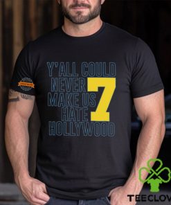 Y'all Could Never Make Us Hate Hollywood 7 Shirt