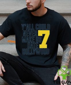 Y'all Could Never Make Us Hate Hollywood 7 Shirt