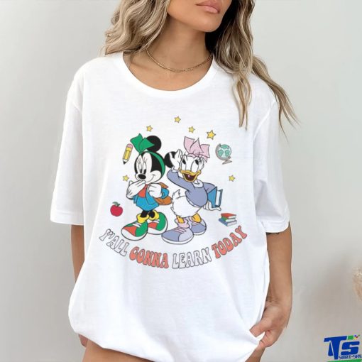 Y’all Gonna Learn Today T Shirt Mickey And Friends Disney Back To School Shirt Classic Unisex