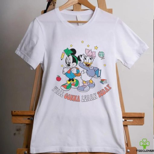 Y’all Gonna Learn Today T Shirt Mickey And Friends Disney Back To School Shirt Classic Unisex