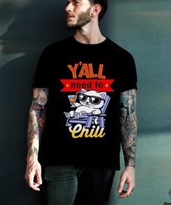 Y’all Need To Chill Cat T hoodie, sweater, longsleeve, shirt v-neck, t-shirt