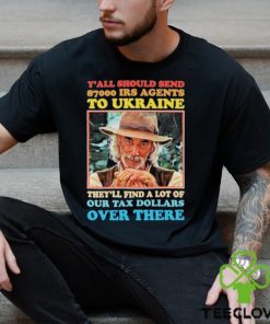 Y’all Should Send 8700 Irs Agents To Ukraine Shirt