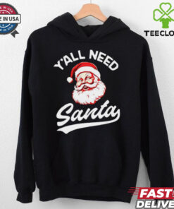 Y’all need Santa Christmas shirt