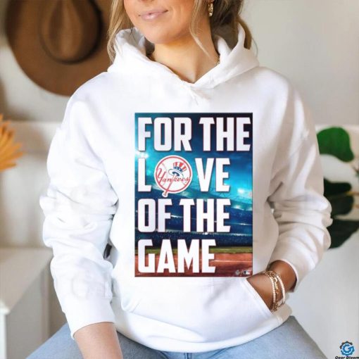 Yankees For The Love Of The Game Shirt