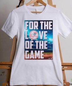 Yankees For The Love Of The Game Shirt