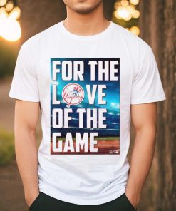 Yankees For The Love Of The Game Shirt