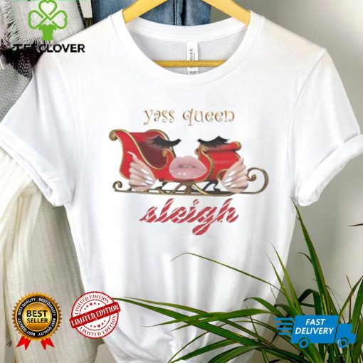 Yass queen sleigh hoodie, sweater, longsleeve, shirt v-neck, t-shirt