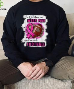 In October We Wear Pink And Watch Football Breast Cancer Women T Shirt