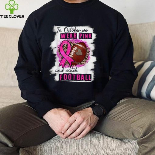 In October We Wear Pink And Watch Football Breast Cancer Women T Shirt