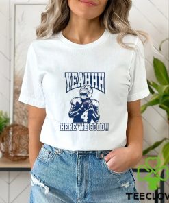 Yeah Here We Go Dak Prescott Dallas Cowboys Player Shirt