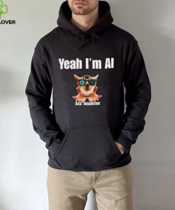Yeah I’m Ai Ass Inspector shirt