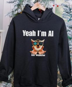 Yeah I’m Ai Ass Inspector shirt