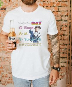 Yeah I'm Gay Good At Yu Gi Oh Shirt