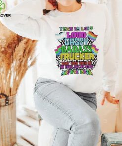 Yeah I’m LGBT loud gassy badass trucker also I’m gay as fuck shirt 1 Yeah I’m LGBT loud gassy badass trucker also I’m gay as fuck shirt