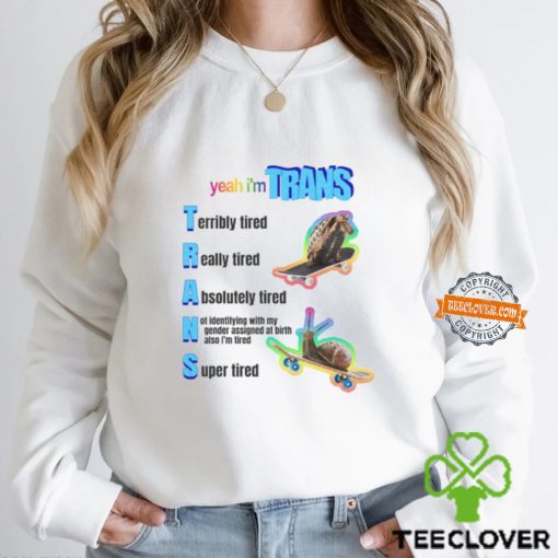 Yeah I'm Trans Shirt