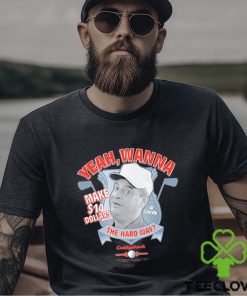 Yeah Wanna Make $14 The Hard Way Caddyshack shirt