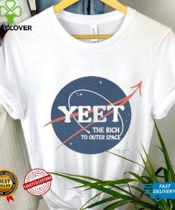 Yeet The Rich To Outer Space Shirt