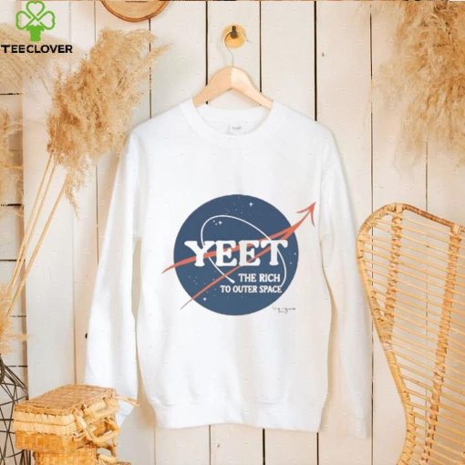 Yeet The Rich To Outer Space Shirt