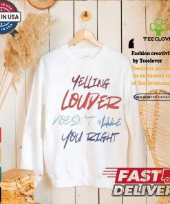 Yelling Louder Doesn’t Make You Right Harris Walz T shirt