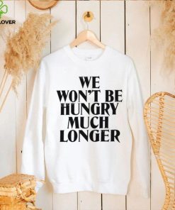 Yellowjackets We Won’t Be Hungry Much Longer Sweathoodie, sweater, longsleeve, shirt v-neck, t-shirt