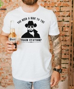 Yellowstone you need a ride to the train station shirt