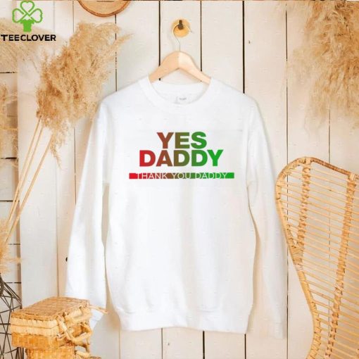 Yes Daddy thank you Daddy 2023 shirt