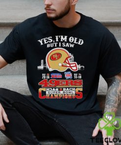 Yes I Am Old But I Saw 49ers Back 2 Back Superbowl Champions T Shirt