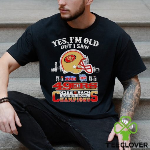 Yes I Am Old But I Saw 49ers Back 2 Back Superbowl Champions T Shirt