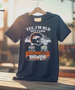 Yes I Am Old But I Saw Broncos Back 2 Back Superbowl Champions T Shirt