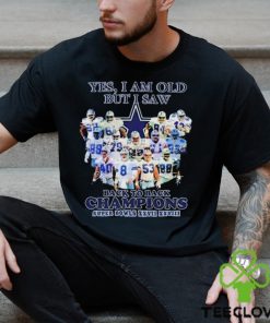 Yes I Am Old But I Saw Dallas Cowboys Back To Back Champions T Shirt