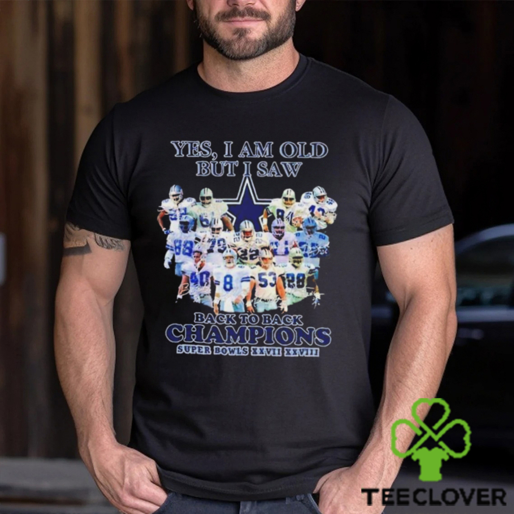 Yes I Am Old But I Saw Dallas Cowboys Back To Back Champions T Shirt Yes I Am Old But I Saw Dallas Cowboys Back To Back Champions T Shirt