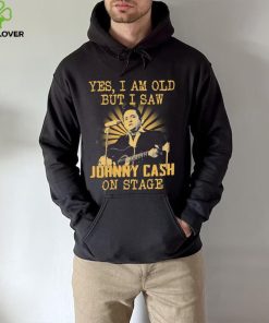Yes I Am Old But I Saw Johnny Cash On Stage Shirt