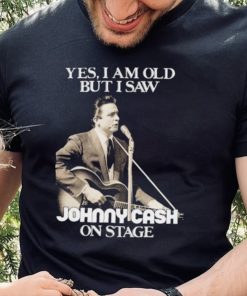 Yes I Am Old But I Saw Johnny Cash On Stage Vintage Graphic Shirt