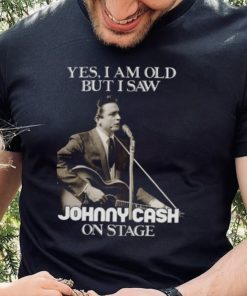 Yes I Am Old But I Saw Johnny Cash On Stage Vintage Graphic shirt