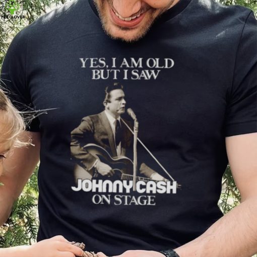 Yes I Am Old But I Saw Johnny Cash On Stage Vintage Graphic shirt