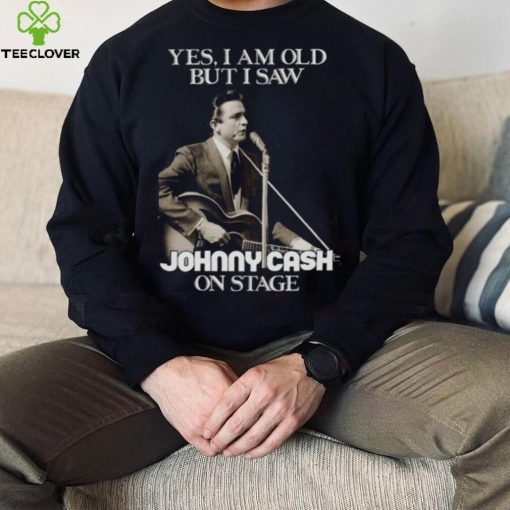 Yes I Am Old But I Saw Johnny Cash On Stage Vintage Graphic shirt