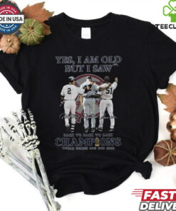 Yes I Am Old But I Saw New York Yankees Back To Back To Back Champions World Series 1998 1999 2000 Signatures T Shirt Black