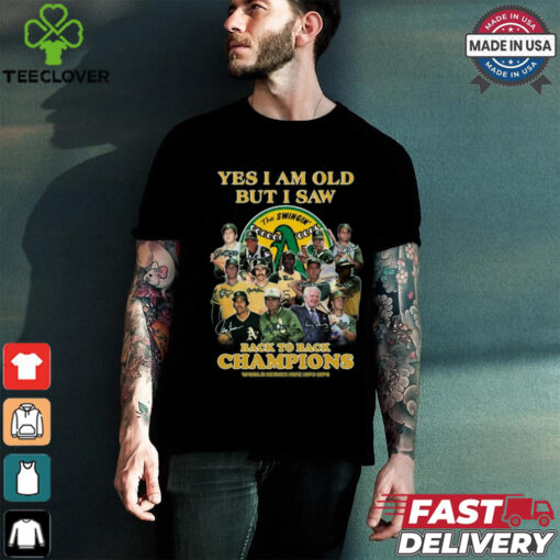 Yes I Am Old But I Saw Oakland Athletics Back To Back Champions 2024 T Shirt