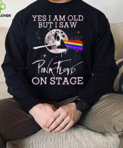 Yes I Am Old But I Saw Pink Floyd On Stage 2023 shirt