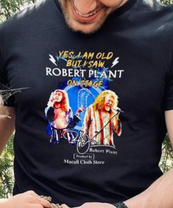 Yes, I Am Old But I Saw Robert Plant On stage Unisex Classic T Shirt Hoodie Sweatshirt 1 Yes, I Am Old But I Saw Robert Plant On stage Unisex Classic T Shirt Hoodie Sweatshirt