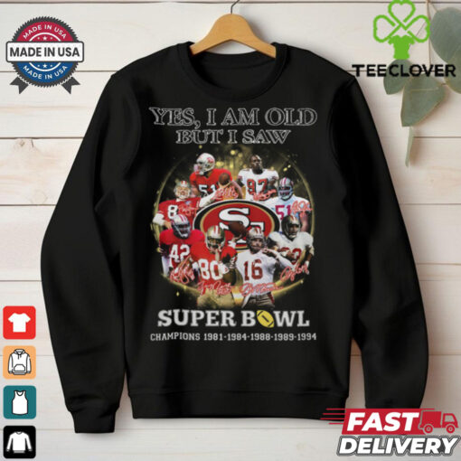 Yes, I Am Old But I Saw Super Bowl Shirt