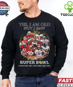 Yes, I Am Old But I Saw Super Bowl Shirt