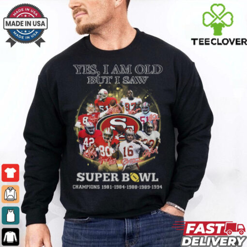 Yes, I Am Old But I Saw Super Bowl Shirt