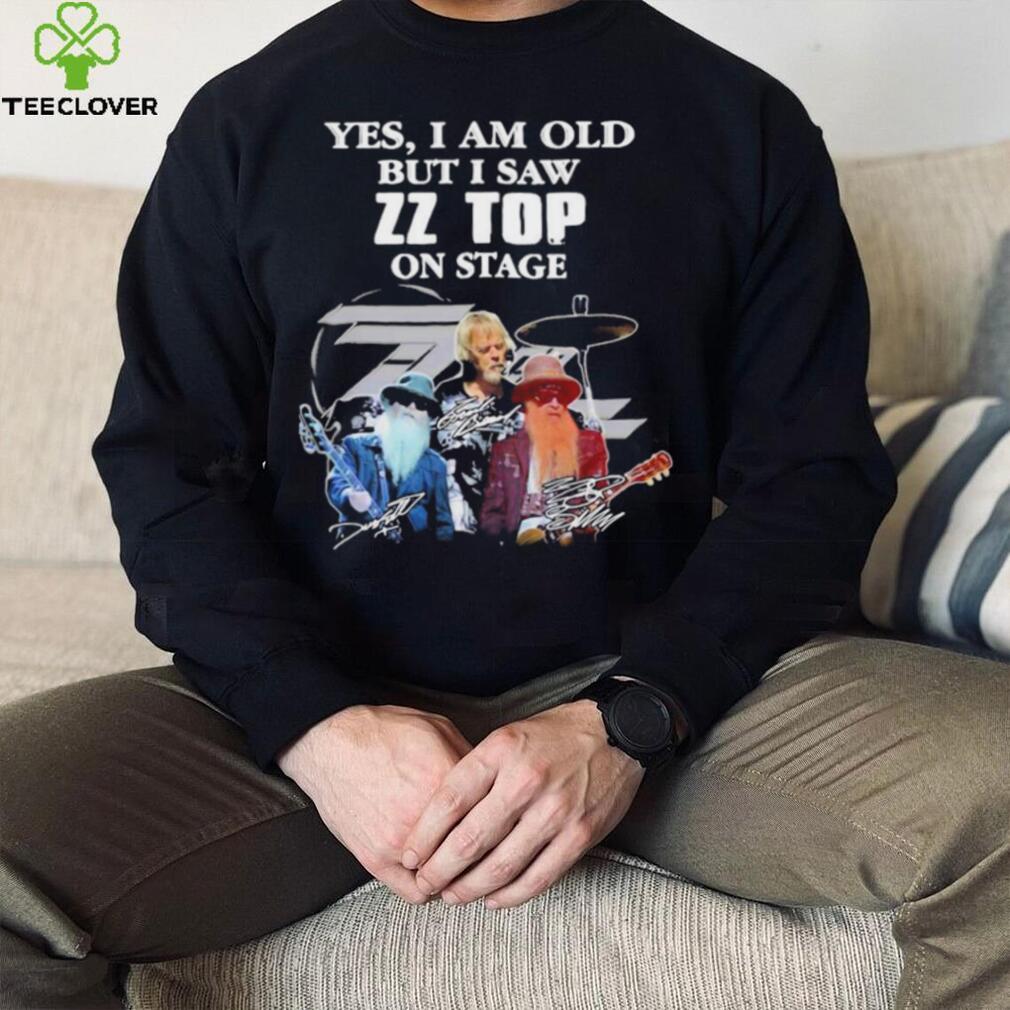 Yes I Am Old But I Saw ZZ Top On Stage Signatures T shirt Yes I Am Old But I Saw ZZ Top On Stage Signatures T shirt
