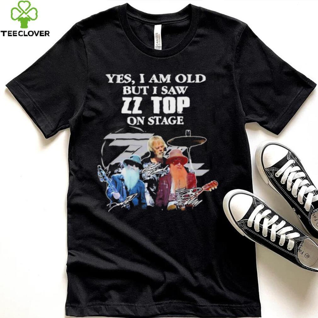 Yes I Am Old But I Saw ZZ Top On Stage Signatures T shirt Yes I Am Old But I Saw ZZ Top On Stage Signatures T shirt