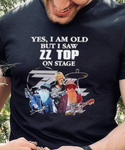 Yes I Am Old But I Saw ZZ Top On Stage Signatures T shirt 4 Yes I Am Old But I Saw ZZ Top On Stage Signatures T shirt