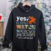 Yes, I Still Watch Percy Jackson Got A Problem hoodie, sweater, longsleeve, shirt v-neck, t-shirt